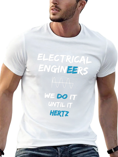 Electrical Engineer T-Shirt - Until It Hertz