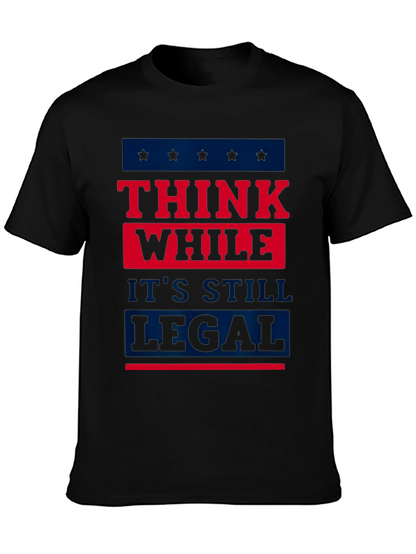 Think While Its Still Legal T-Shirt