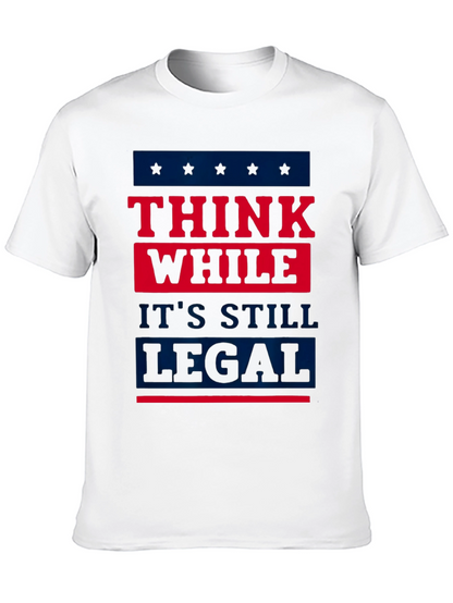 Think While Its Still Legal T-Shirt