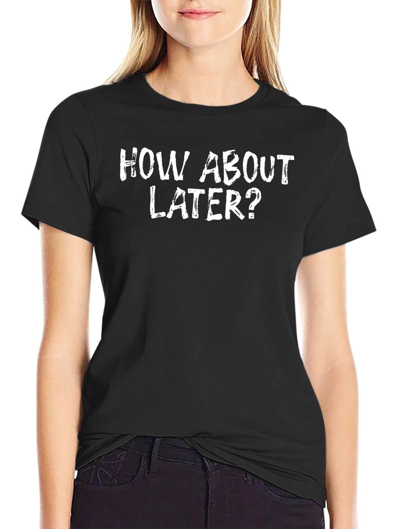 How About Later? Graphic T-Shirt