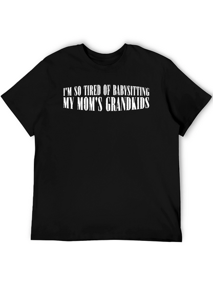 Im So Tired of Babysitting Grandkids T-Shirt