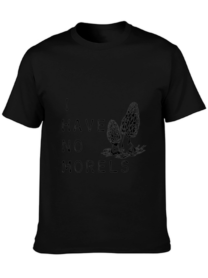 I Have No Morels Funny Mushroom T-Shirt