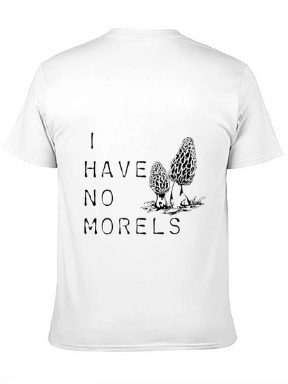 I Have No Morels Funny Mushroom T-Shirt