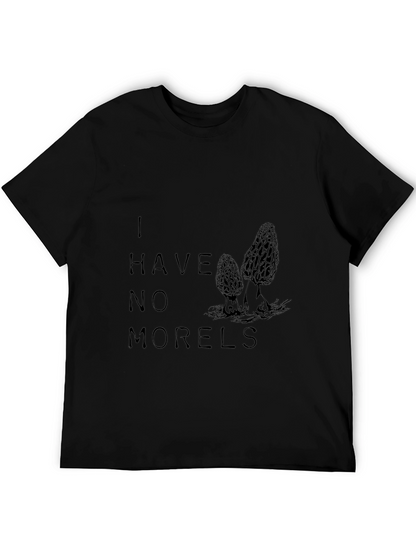 I Have No Morels Funny Mushroom T-Shirt