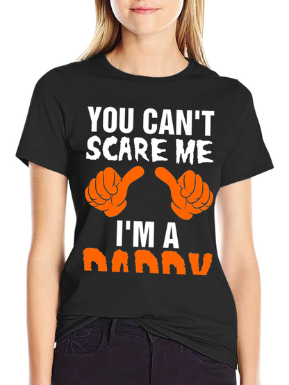 You Cant Scare Me Im A Daddy T-Shirt