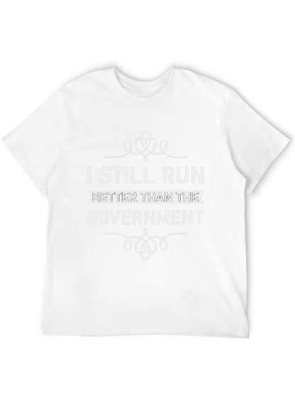 I Still Run Better Than The Government T-Shirt