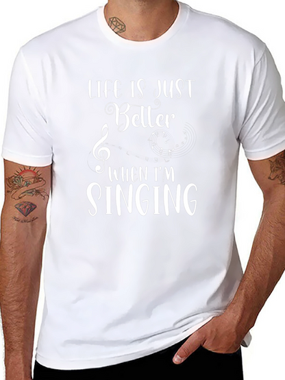 Life is Better When Im Singing T-Shirt