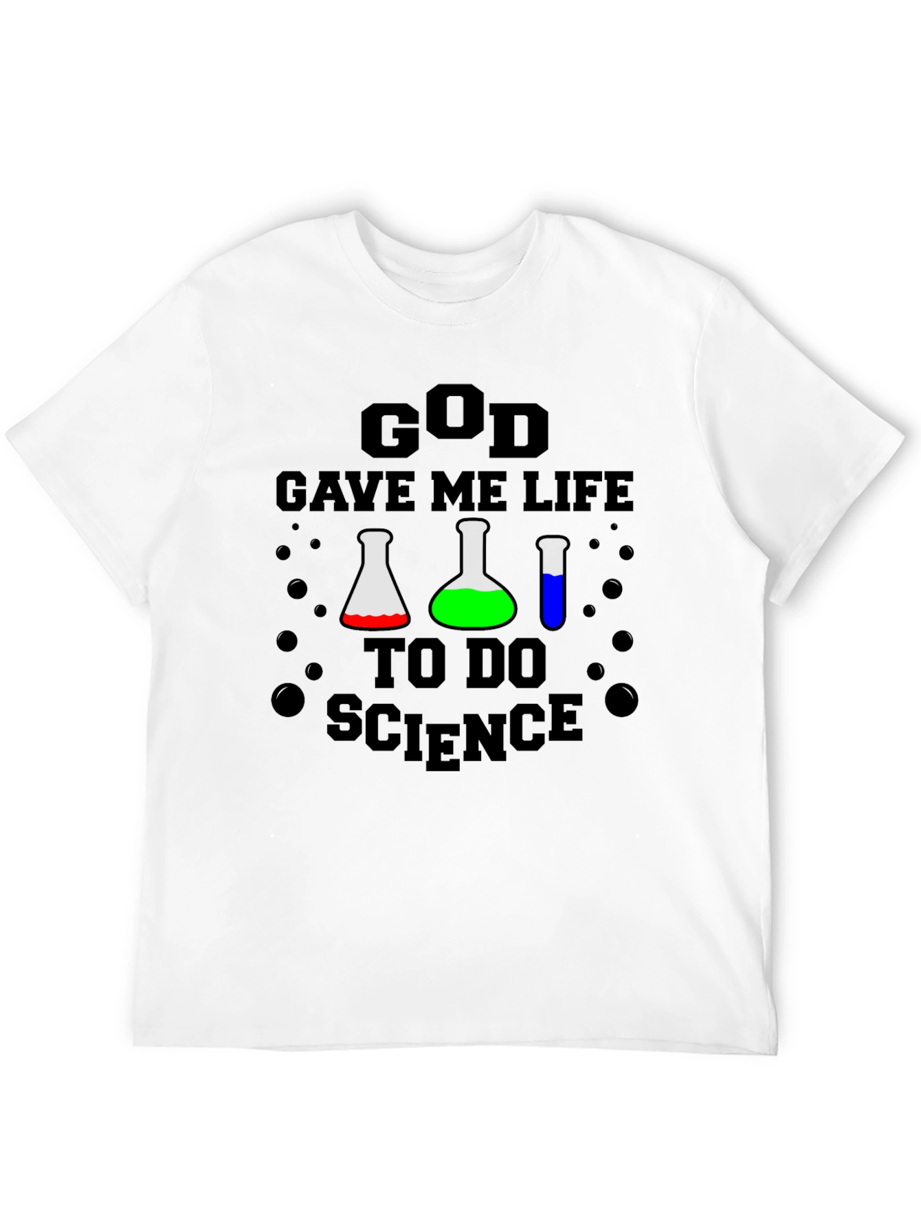 God Gave Me Life to Do Science T-Shirt