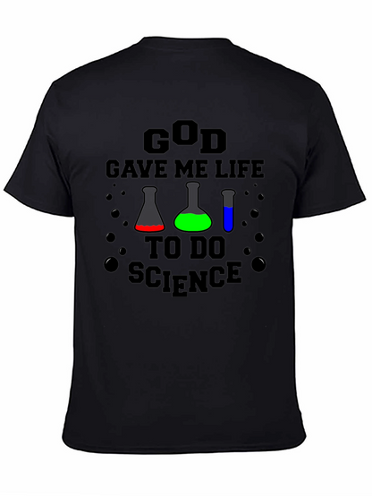 God Gave Me Life to Do Science T-Shirt