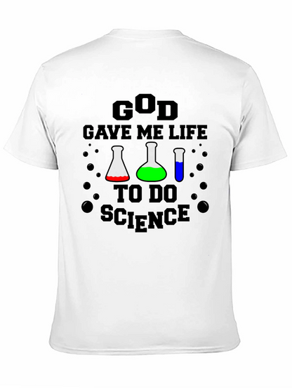 God Gave Me Life to Do Science T-Shirt