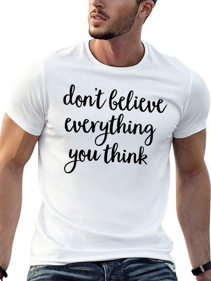 Dont Believe Everything You Think Black T-Shirt