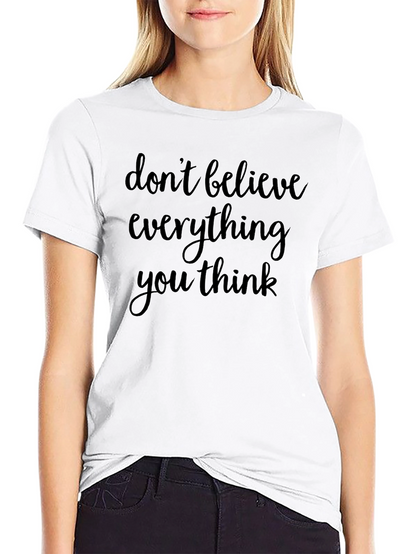 Dont Believe Everything You Think Black T-Shirt