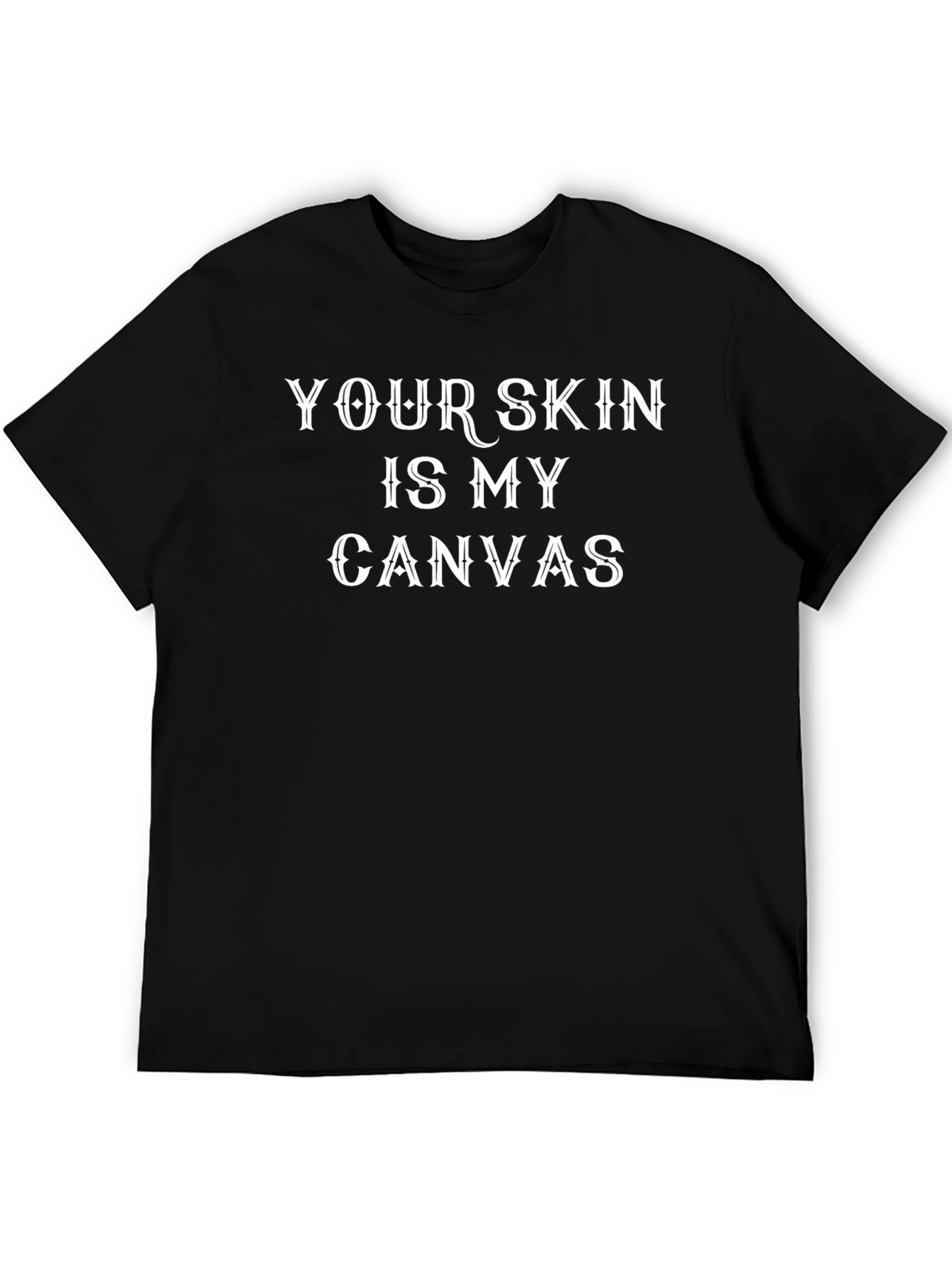 Your Skin Is My Canvas Tattoo Artist T-Shirt
