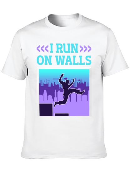 I Run On Walls T-Shirt - Parkour Athlete Apparel