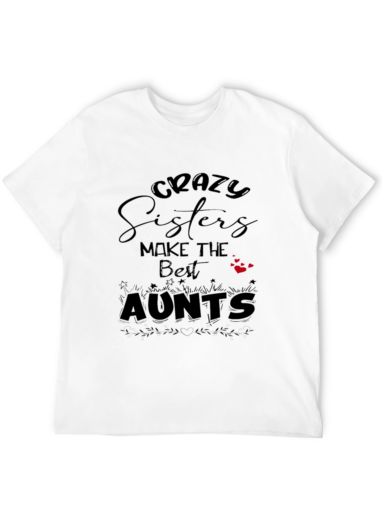 Crazy Sisters Make the Best Aunts Black T-Shirt