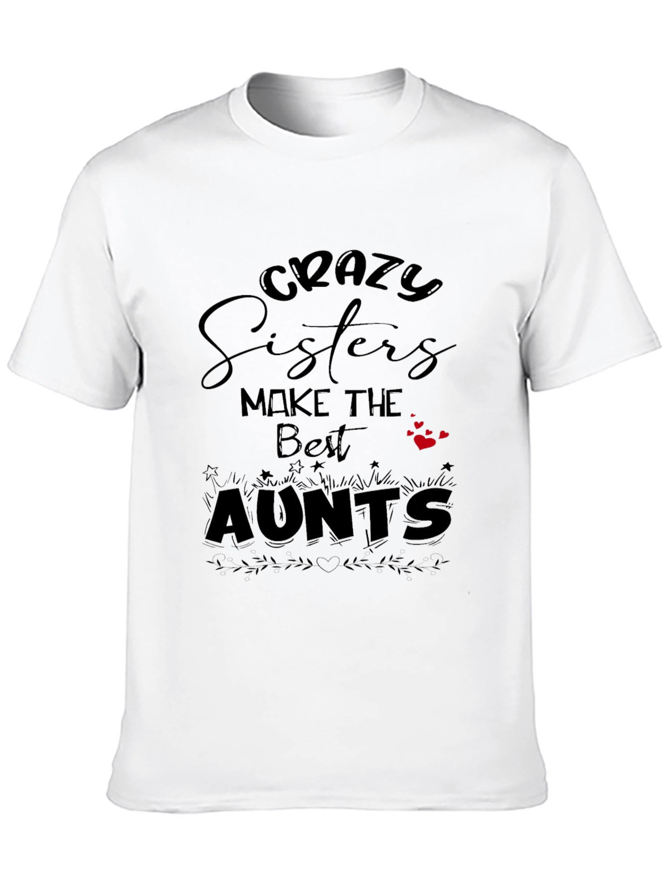 Crazy Sisters Make the Best Aunts Black T-Shirt