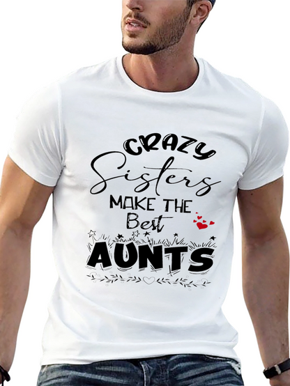 Crazy Sisters Make the Best Aunts Black T-Shirt