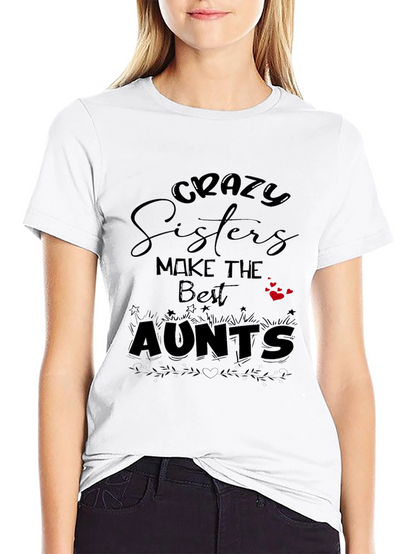 Crazy Sisters Make the Best Aunts Black T-Shirt
