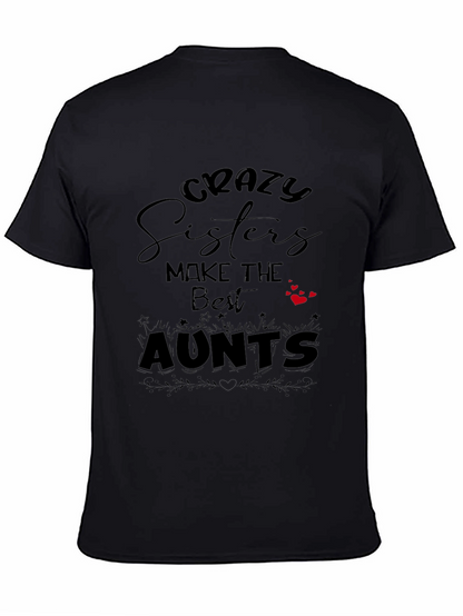 Crazy Sisters Make the Best Aunts Black T-Shirt