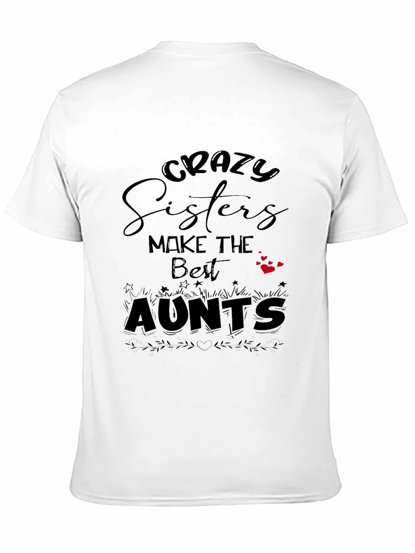 Crazy Sisters Make the Best Aunts Black T-Shirt
