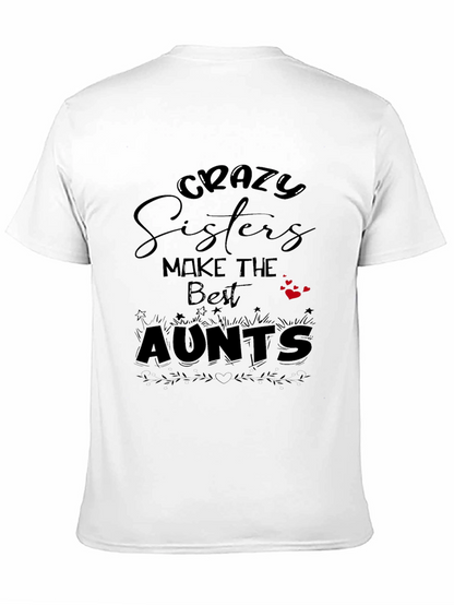 Crazy Sisters Make the Best Aunts Black T-Shirt