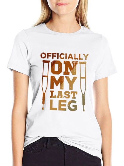 Officially On My Last Leg T-Shirt