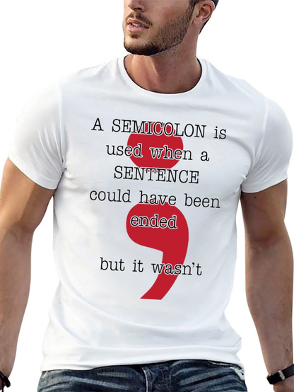 Semicolon Grammar T-Shirt - Sentence Could Have Been Ended