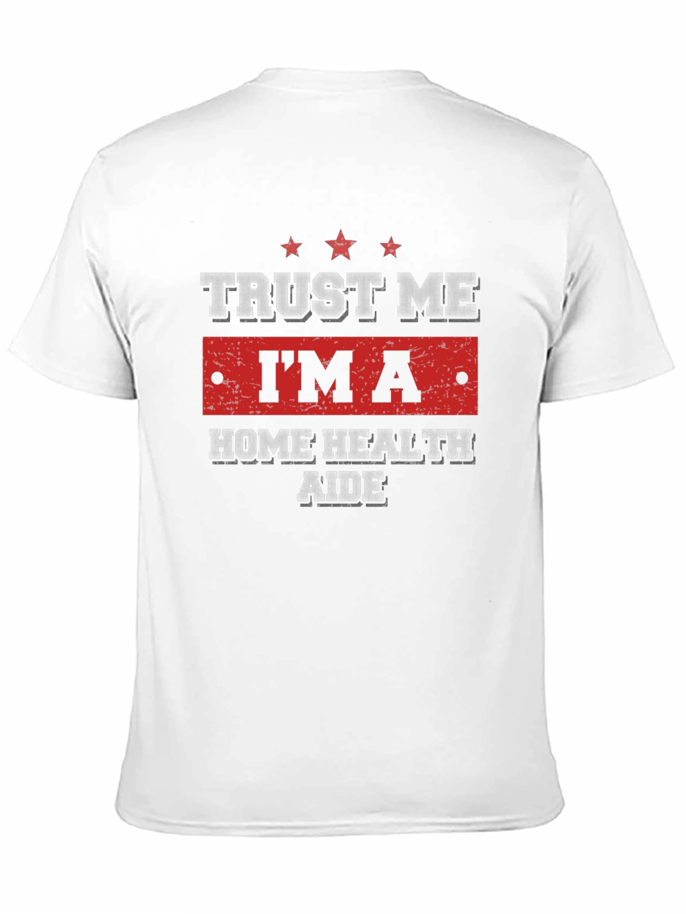 Trust Me Im a Home Health Aide T-Shirt