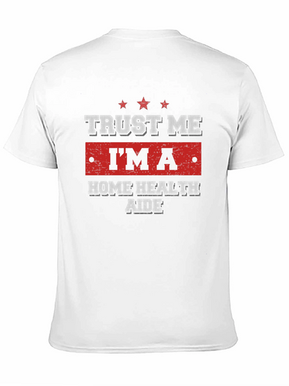 Trust Me Im a Home Health Aide T-Shirt
