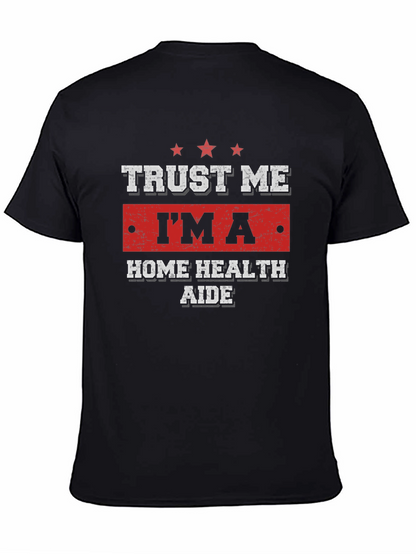 Trust Me Im a Home Health Aide T-Shirt