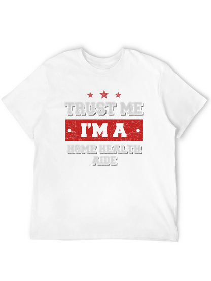 Trust Me Im a Home Health Aide T-Shirt