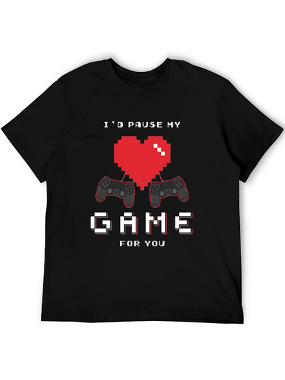 Id Pause My Game for You Graphic Tee