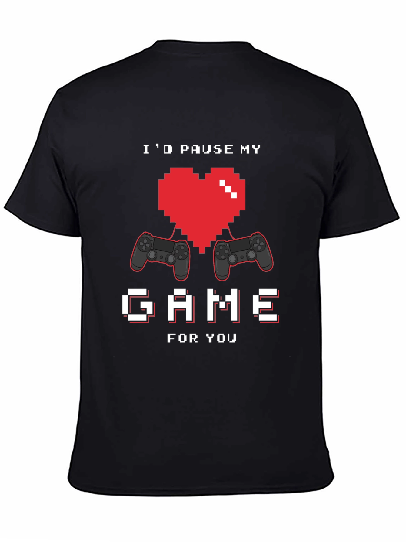 Id Pause My Game for You Graphic Tee