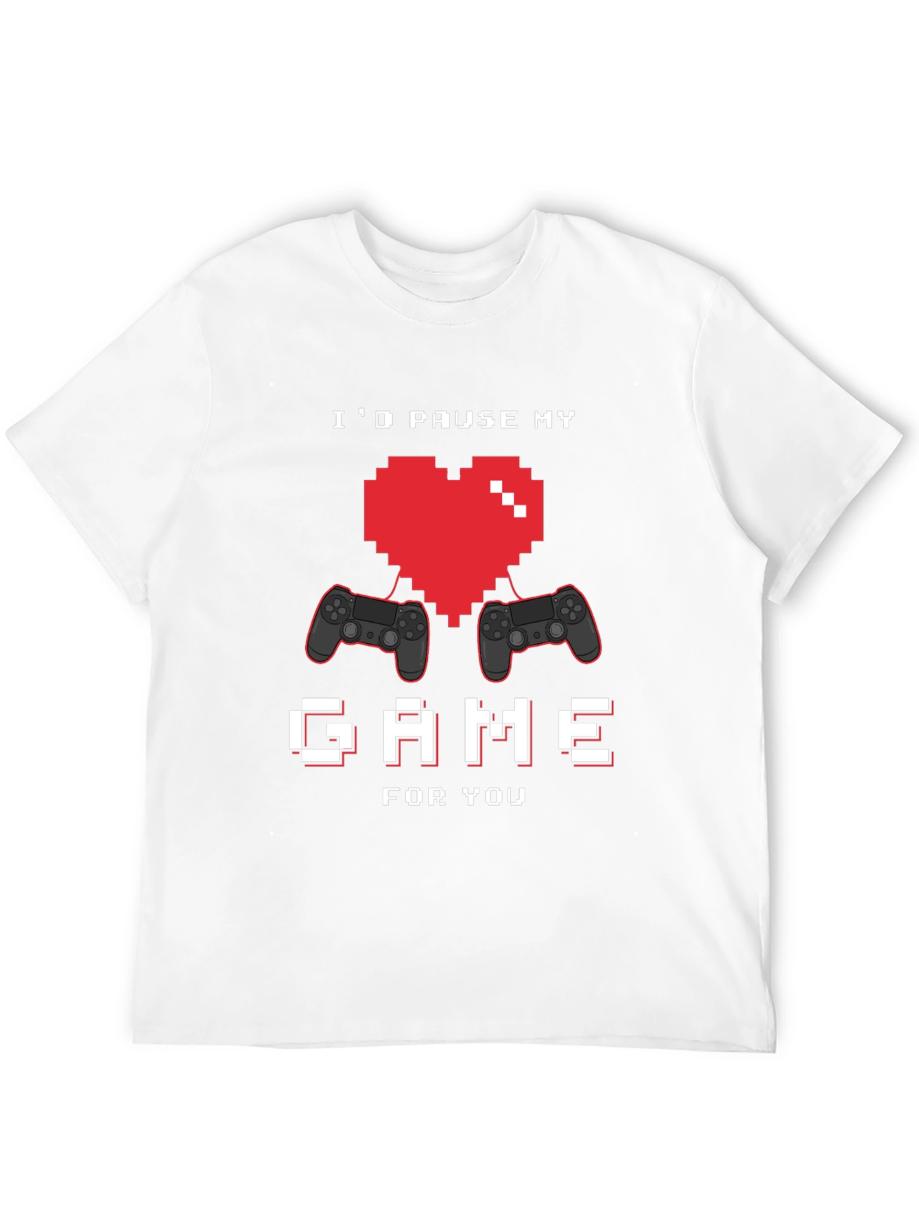 Id Pause My Game for You Graphic Tee