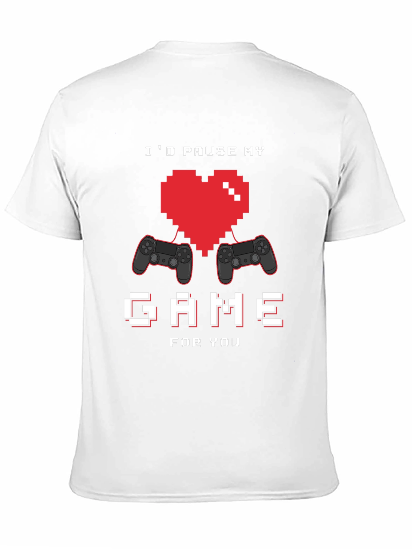 Id Pause My Game for You Graphic Tee