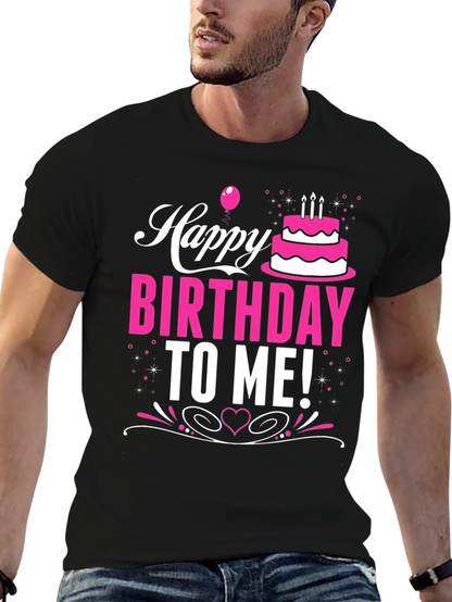 Happy Birthday To Me! Graphic T-Shirt