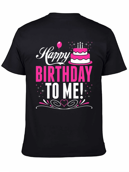 Happy Birthday To Me! Graphic T-Shirt