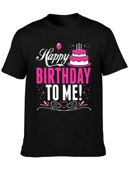 Happy Birthday To Me! Graphic T-Shirt