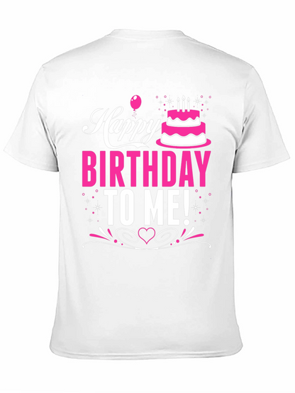 Happy Birthday To Me! Graphic T-Shirt