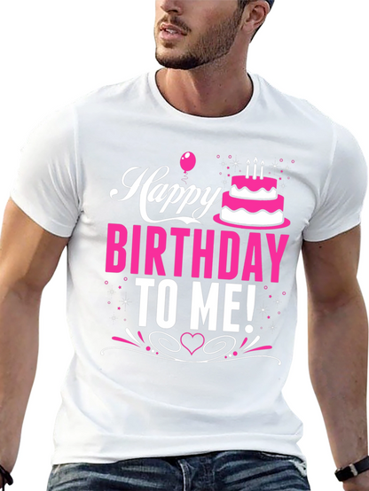 Happy Birthday To Me! Graphic T-Shirt