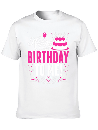 Happy Birthday To Me! Graphic T-Shirt