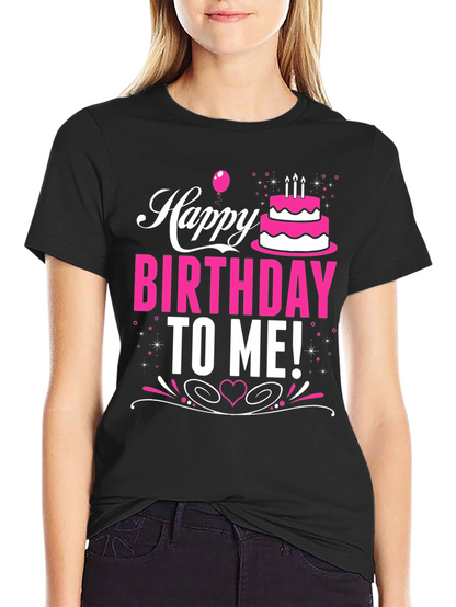 Happy Birthday To Me! Graphic T-Shirt