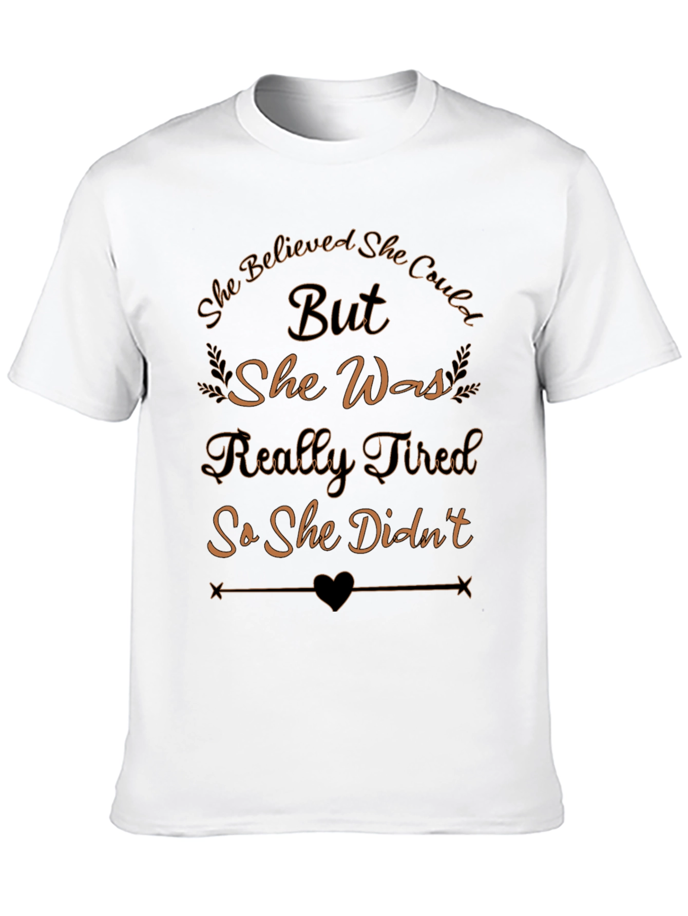 She Believed She Could But Funny Graphic T-Shirt