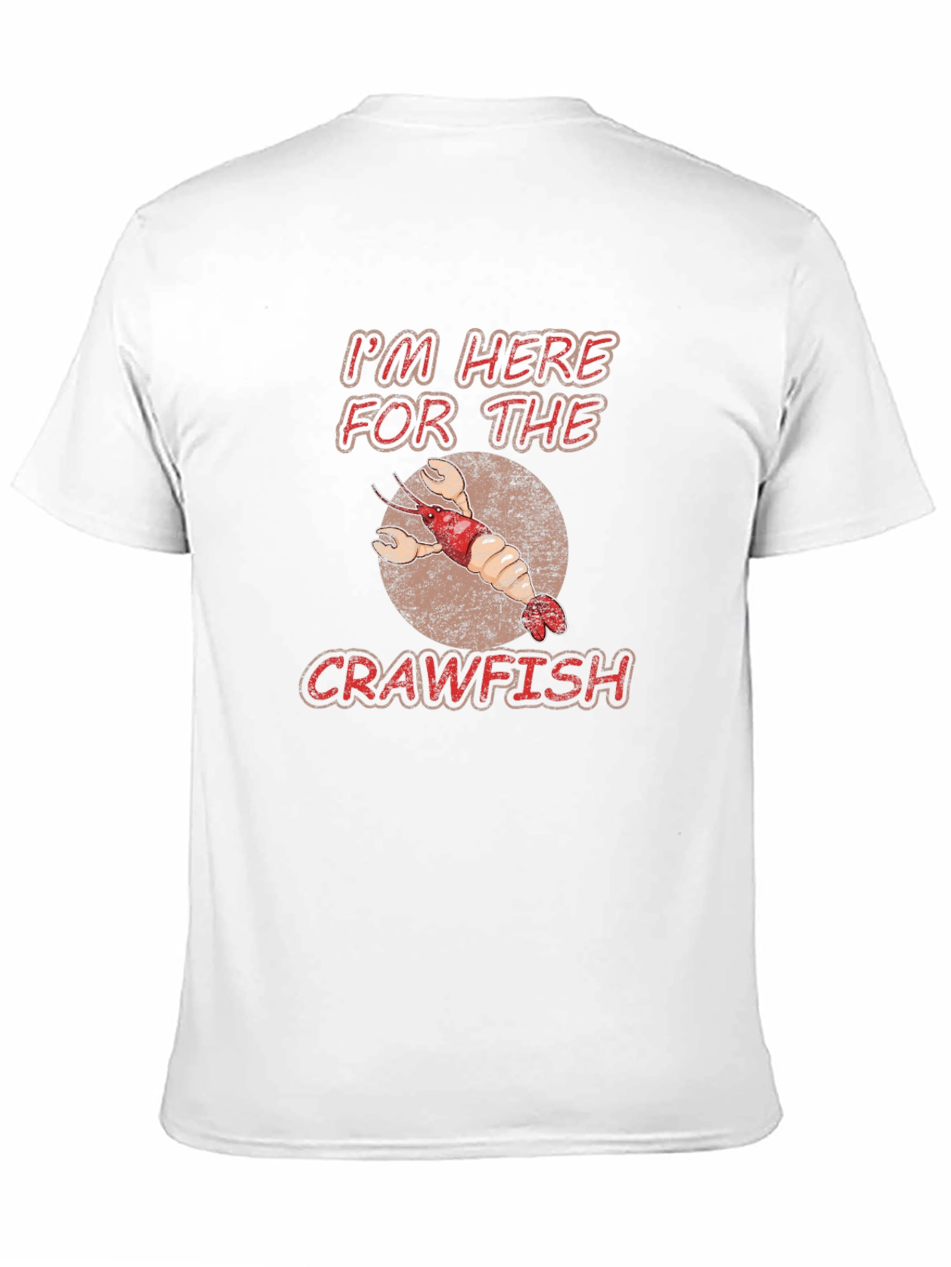 Crawfish T-Shirt: Im Here For The Crawfish Tee