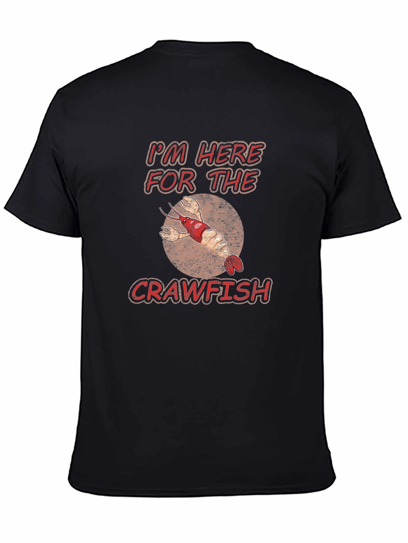 Crawfish T-Shirt: Im Here For The Crawfish Tee