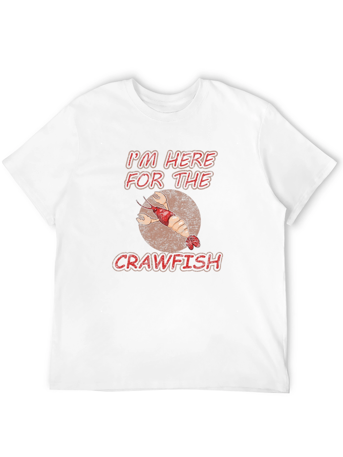 Crawfish T-Shirt: Im Here For The Crawfish Tee