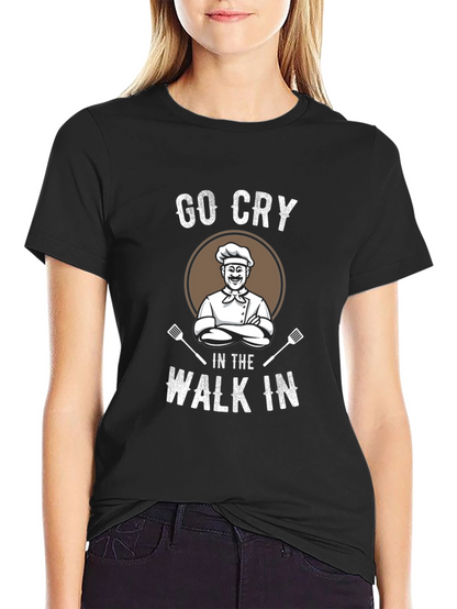 Go Cry In The Walk In T-Shirt