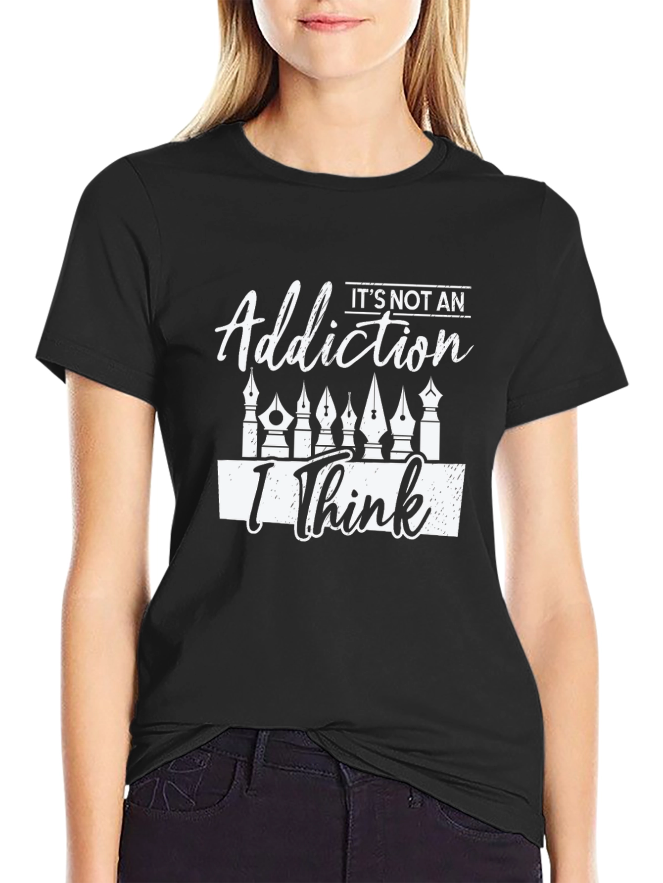 Its Not An Addiction I Think T-Shirt