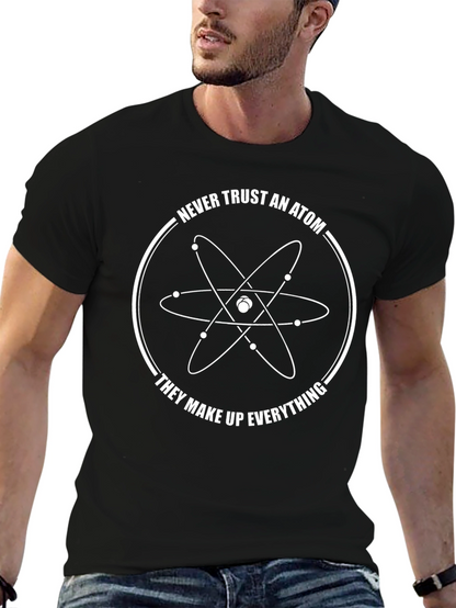 Funny Science T-Shirt - Never Trust an Atom