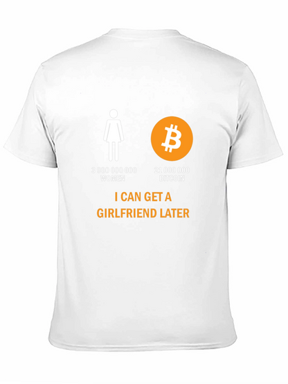 Bitcoin Humor T-Shirt: Girlfriend Later Crypto Tee